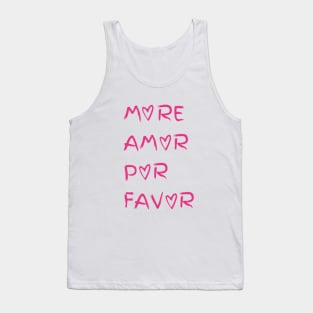 More Amor Por Favor,Minimalist,Inspirational Mental Health,positive,Gift for Women and Men Tank Top